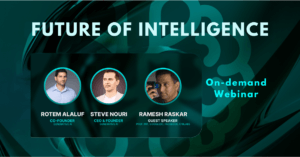 Rotem Alaluf-Steve Nouri-Ramesh Rashkar - Webinar - Future of Intelligence